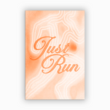 orange-1 Just Run Poster - Running Wall Art on semi-gloss paper